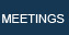 MEETINGS