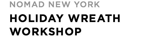 NoMad New York Holiday Wreath Workshop