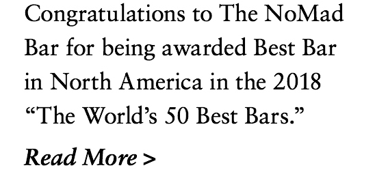 Congratulations to The NoMad Bar for being awarded Best Bar in North America in the 2018 'The World's 50 Best Bars'. Click here to read more!